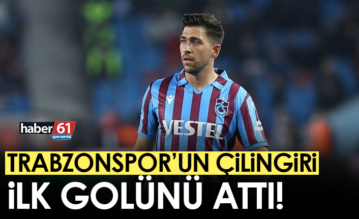 Trabzonspor’un çilingiri ilk golünü attı!