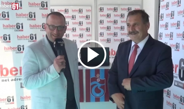 Orhan Çevik Haber61'e konuştu. Video Haber