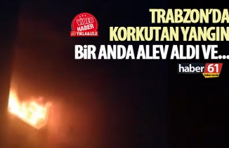 Trabzon’da bir binada çıkan yangın korku dolu anlar yaşattı.07.12.2018