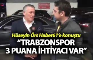 Hüseyin Örs: “Trabzonspor 3 puana ihtiyacı var”