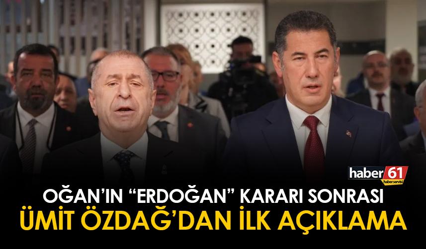 Sinan Oğan'ın Erdoğan'a destek kararı sonrası Ümit Özdağ'dan ilk açıklama