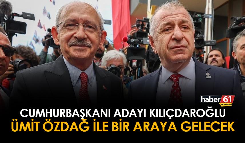 Cumhurbaşkanı Adayı Kemal Kılıçdaroğlu ile Ümit Özdağ bir araya gelecek