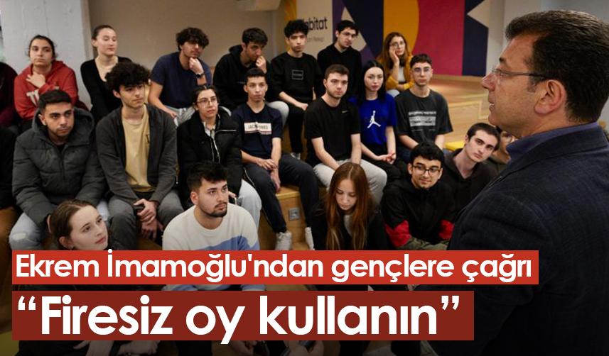 Ekrem İmamoğlu'ndan gençlere çağrı: "Firesiz oy kullanın"