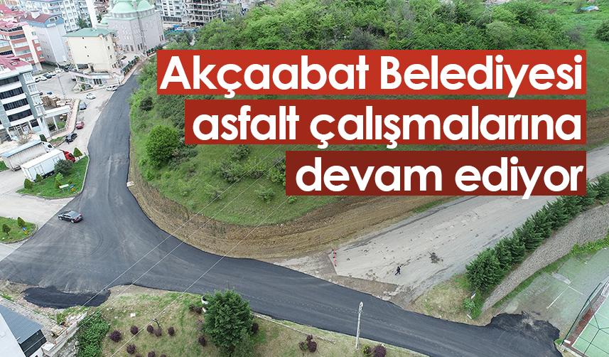 Akçaabat Belediyesi asfalt çalışmalarına devam ediyor