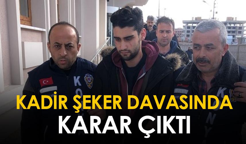 Kadir Şeker davasında karar çıktı!