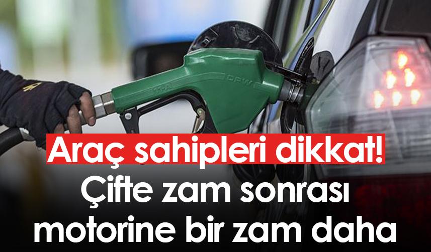 Araç sahipleri dikkat! Çifte zam sonrası motorine bir zam daha