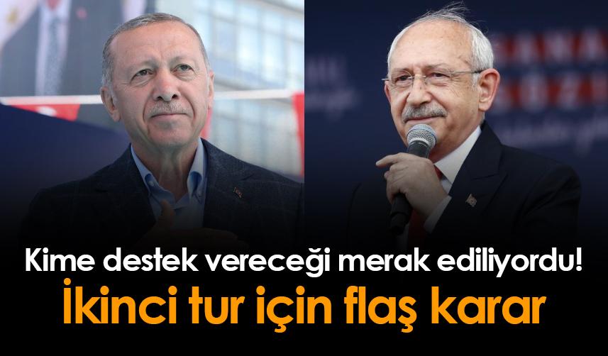 Hangi Cumhurbaşkanı adayına destek vereceği merak ediliyordu! Flaş ikinci tur kararı