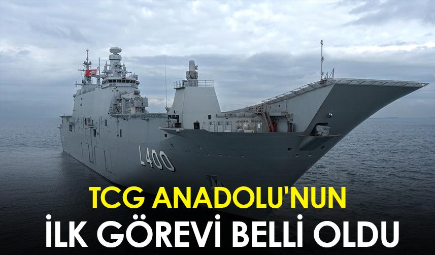 TCG Anadolu'nun ilk görevi belli oldu