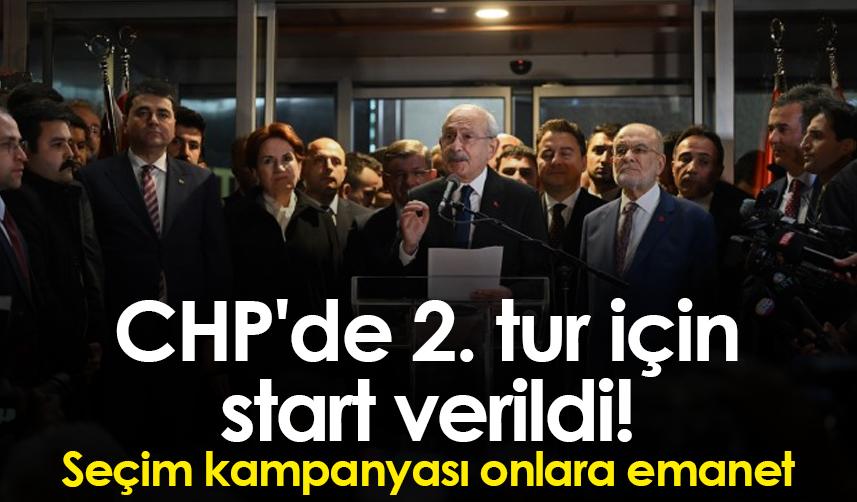 CHP'de 2. tur için start verildi! Seçim kampanyası onlara emanet