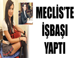 Şov kızı Meclis'te işe başladı