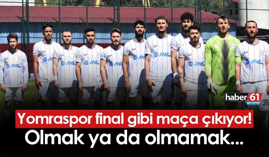 Trabzon ekibi Yomraspor final gibi maça çıkıyor! Olmak ya da olmamak...