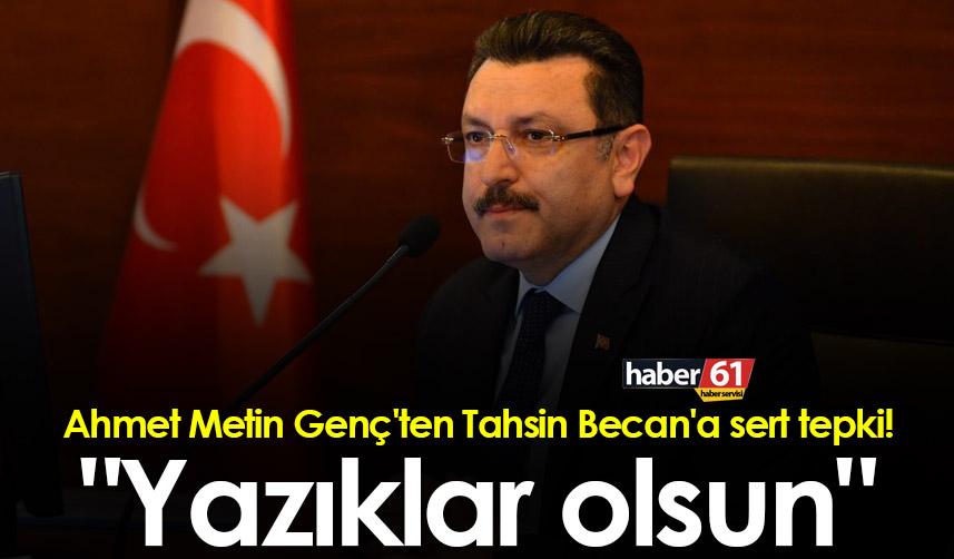 Ahmet Metin Genç'ten Tahsin Becan'a sert tepki! "Yazıklar olsun"