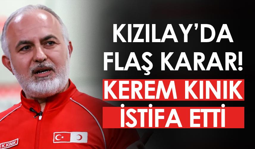 Kızılay Başkanı Kınık istifa etti!