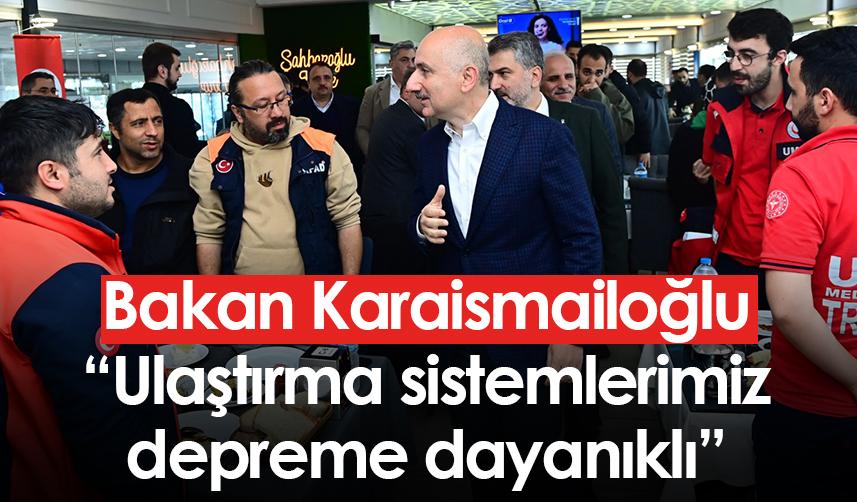 AK Parti Trabzon Milletvekili adayı Bakan Karaismailoğlu: "Ulaştırma sistemlerimiz depreme dayanıklı"