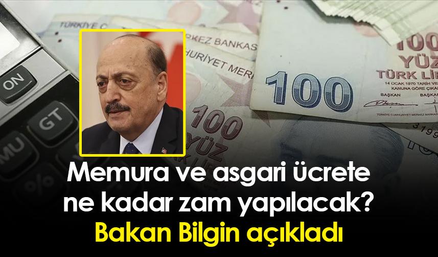 Memura ve asgari ücrete ne kadar zam yapılacak? Bakan Bilgin açıkladı
