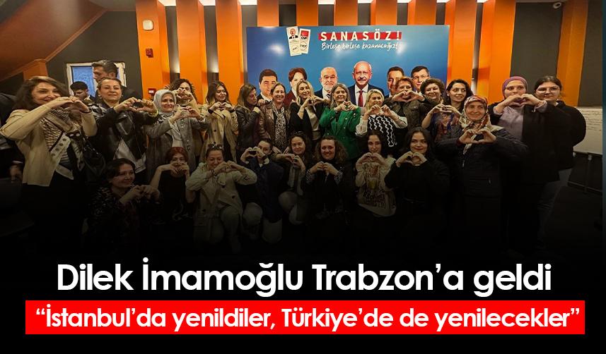Dilek İmamoğlu Trabzon’a geldi “İstanbul’da yenildiler, Türkiye’de de yenilecekler”