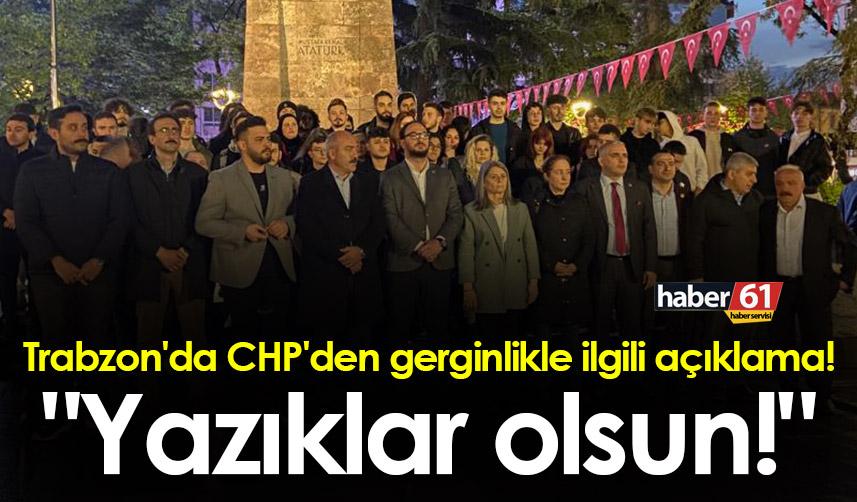 Trabzon'da CHP'den gerginlikle ilgili açıklama! "Yazıklar olsun!"
