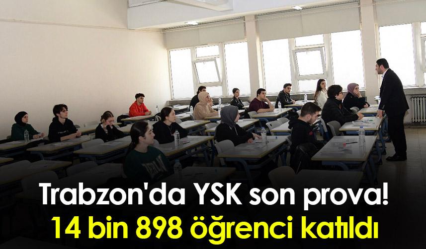 Trabzon'da YSK son prova! 14 bin 898 öğrenci katıldı