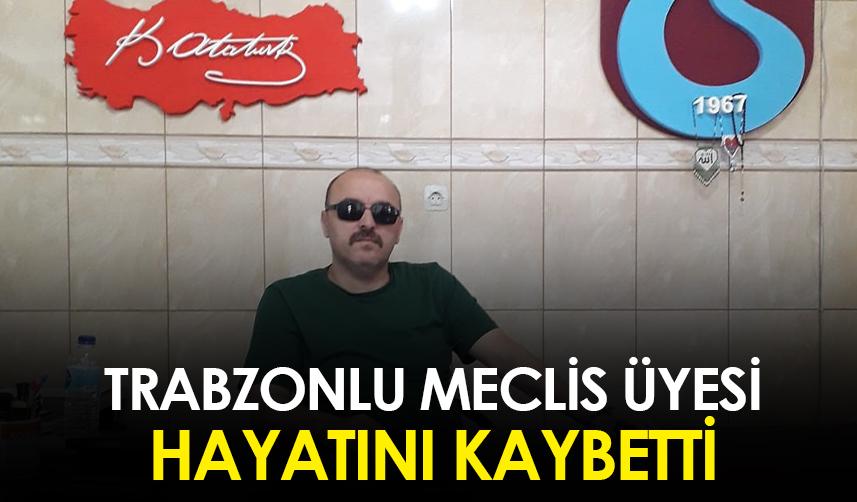 Trabzon'a acı haber geldi! Eski meclis üyesi hayatını kaybetti