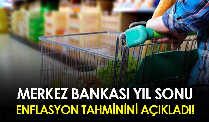 Merkez Bankası yıl sonu enflasyon tahminini açıkladı!