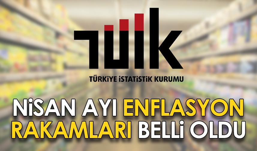 TÜİK nisan ayı enflasyon rakamlarını açıkladı