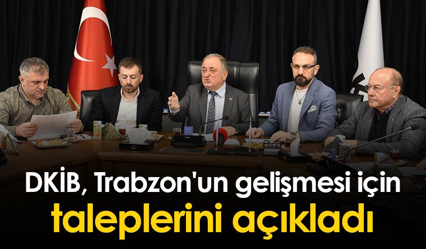 DKİB Trabzon'un gelişmesi için taleplerini açıkladı