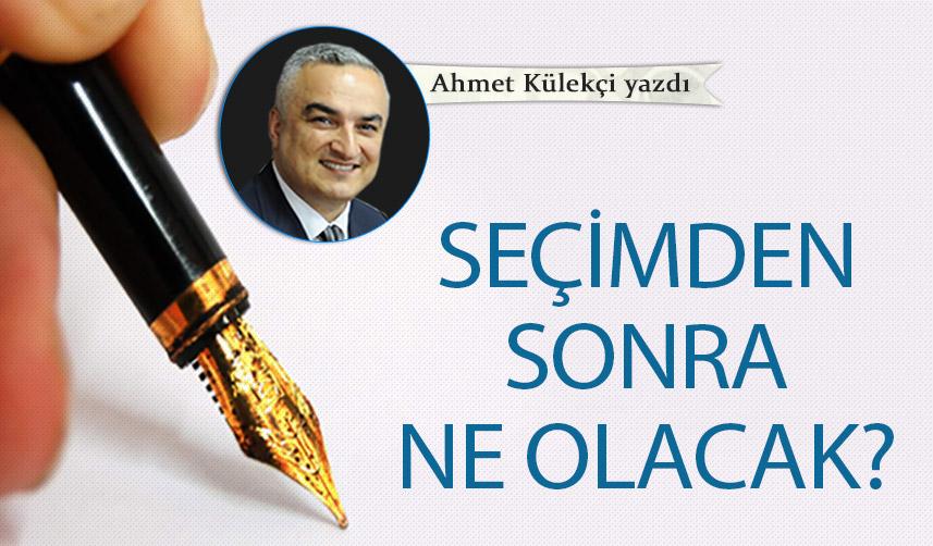 Seçimden sonra ne olacak?