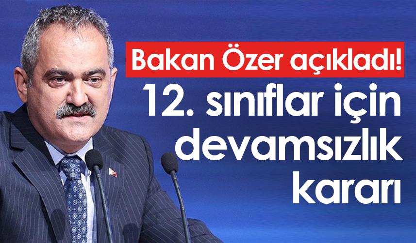 Bakan Özer açıkladı! 12. sınıflar için devamsızlık kararı