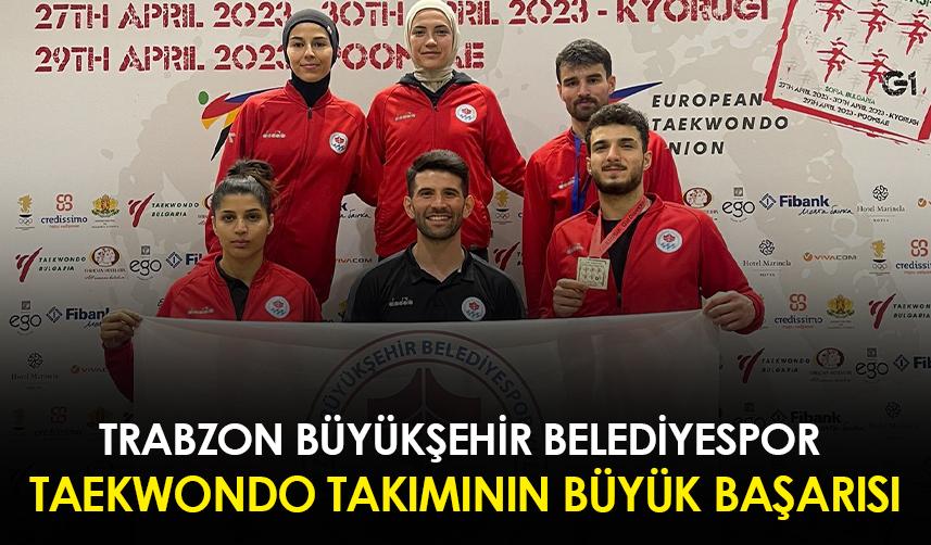 Trabzon Büyükşehir Belediyespor Taekwondo takımının büyük başarısı