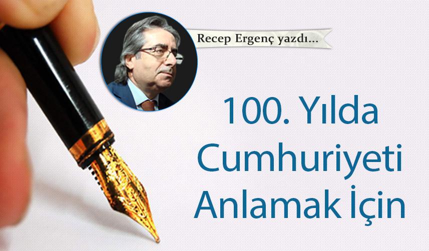 100. Yılda Cumhuriyeti Anlamak İçin
