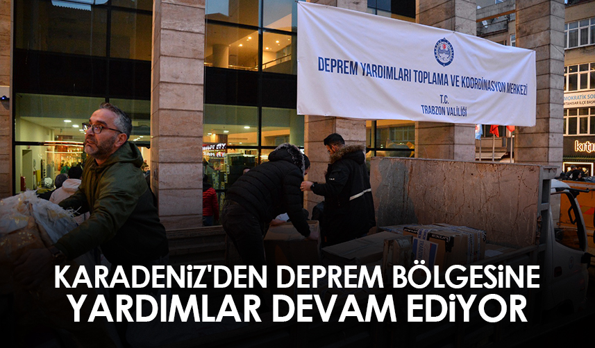 Karadeniz'den deprem bölgesine yardımlar devam ediyor