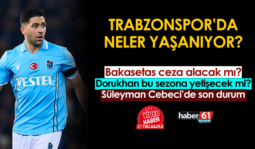 Trabzonspor'da Dorukhan Toköz ilk maçına ne zaman çıkacak?
