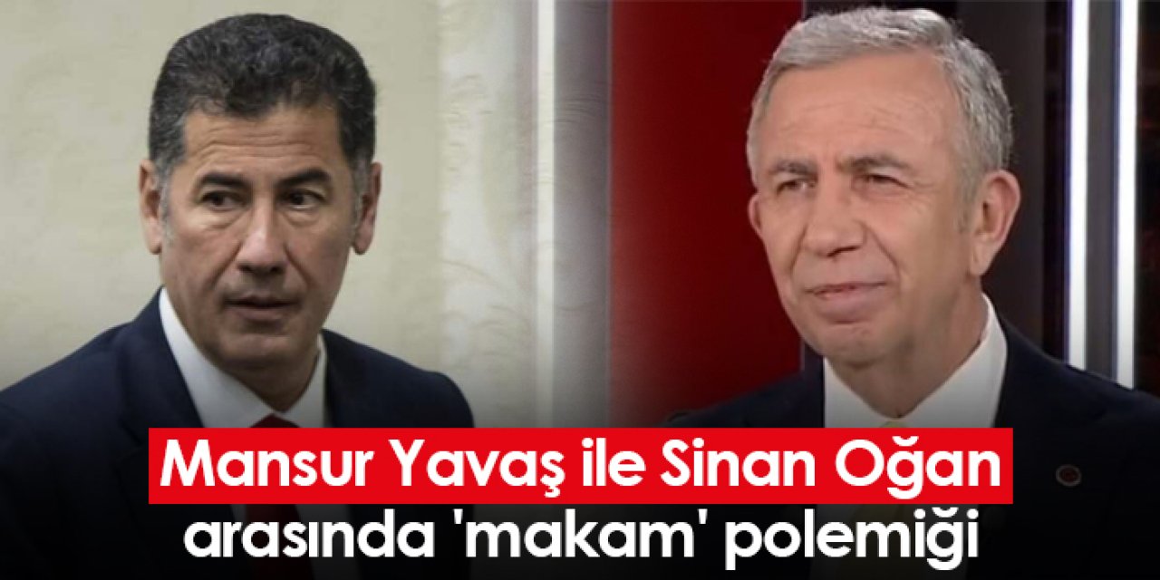 Mansur Yavaş ile Sinan Oğan arasında 'makam' polemiği