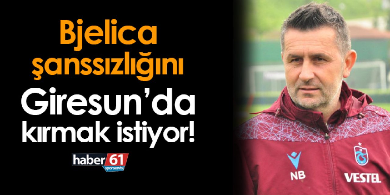 Bjelica şanssızlığını Giresunspor deplasmanında kırmak istiyor!