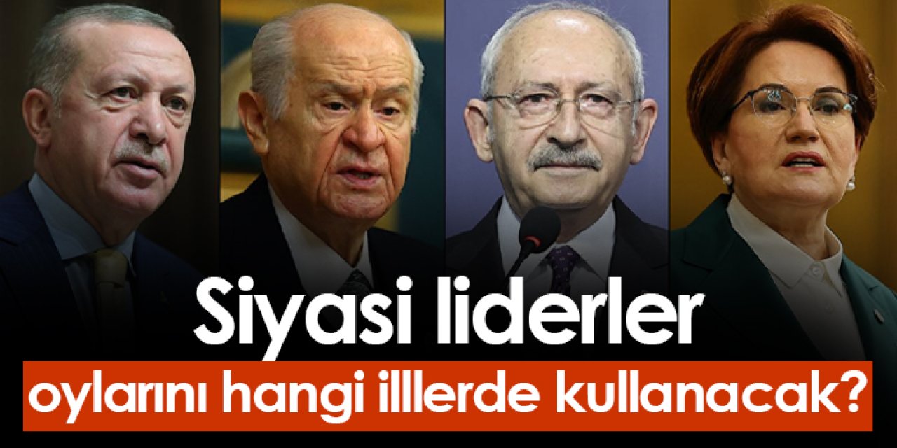 Liderler hangi illerde oyunu kullanacak?