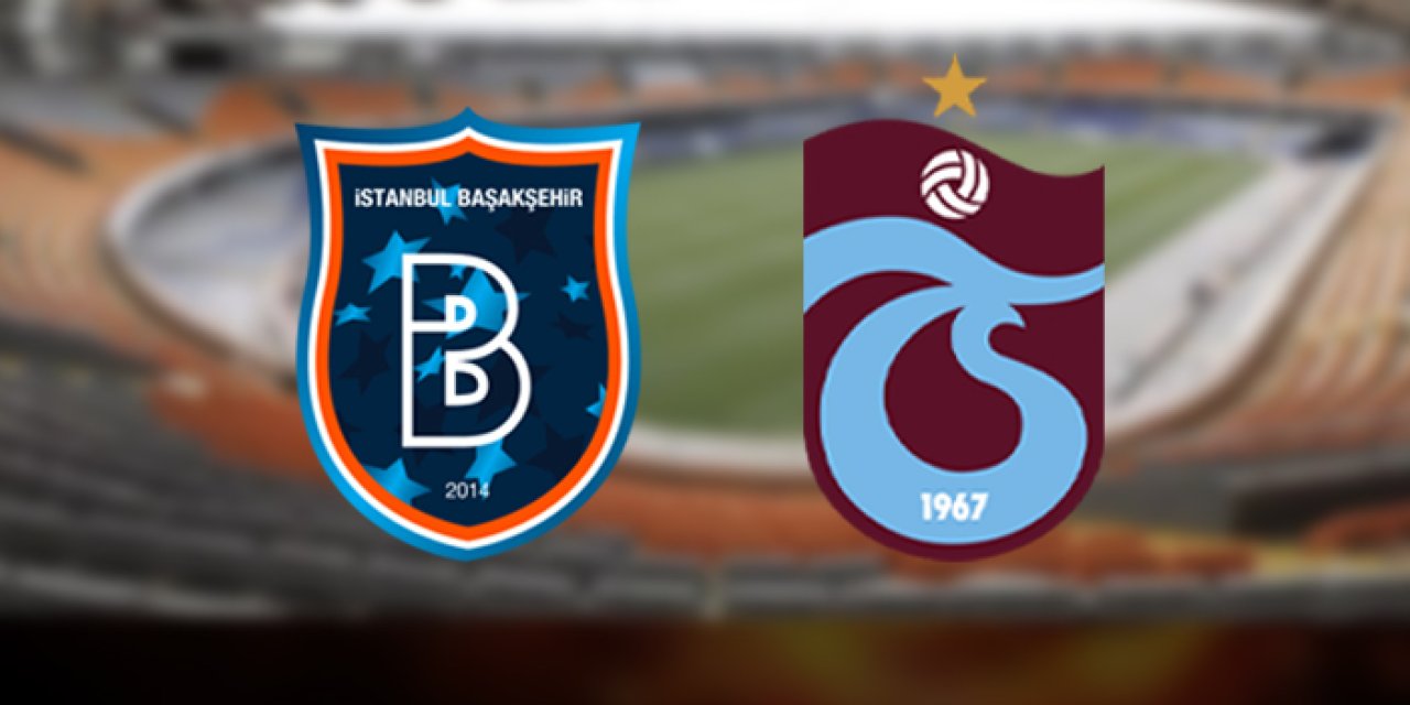 Başakşehir - Trabzonspor maçı ne zaman, saat kaçta, hangi kanalda?