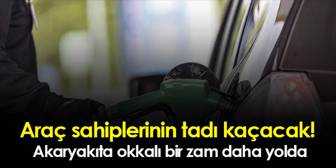 Araç sahiplerinin tadı kaçacak! Akaryakıta okkalı bir zam daha yolda