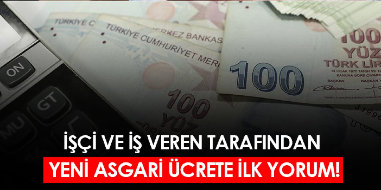 İşçi ve iş veren tarafından yeni asgari ücrete ilk yorum!