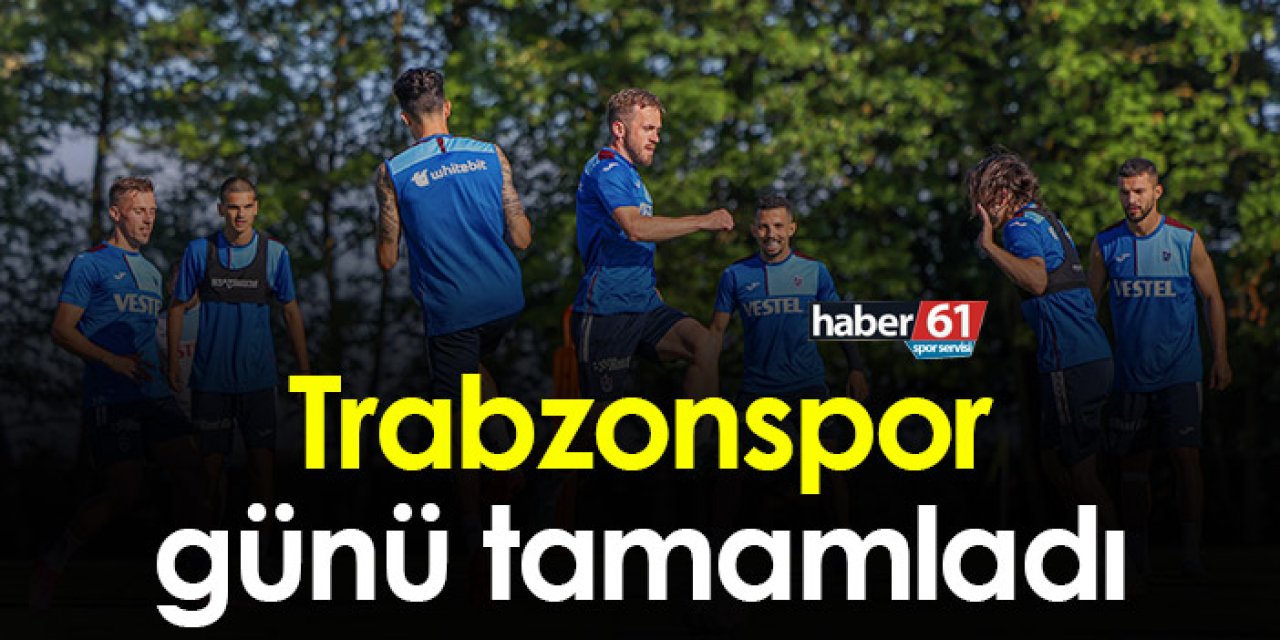 Trabzonspor günü tamamladı