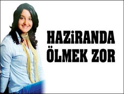 "Haziranda ölmek zor"