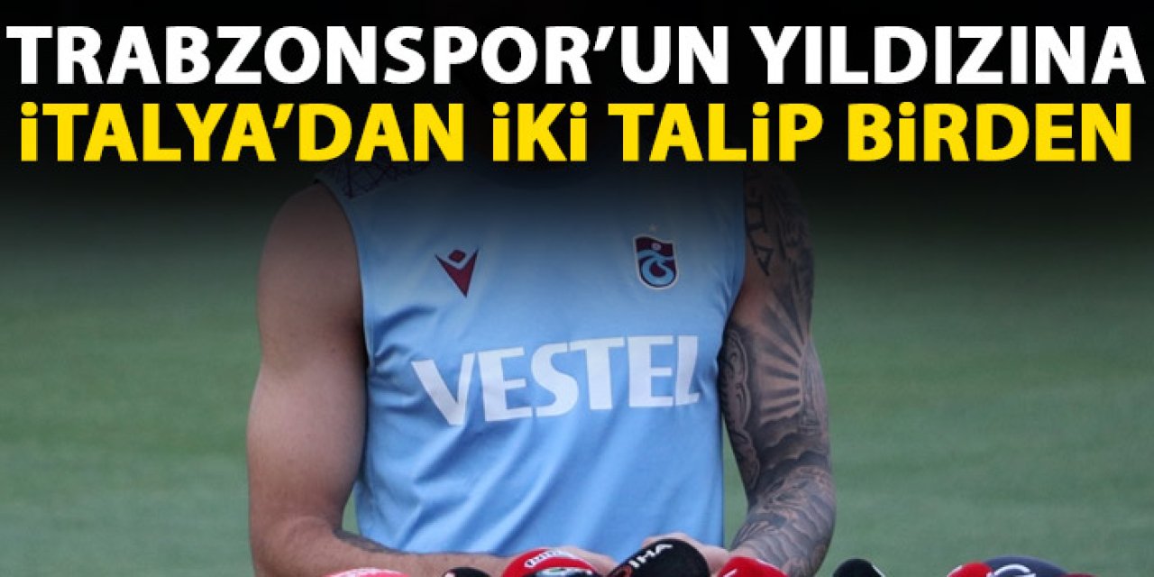 Trabzonspor'un yıldızına İtalya'dan iki talip birden