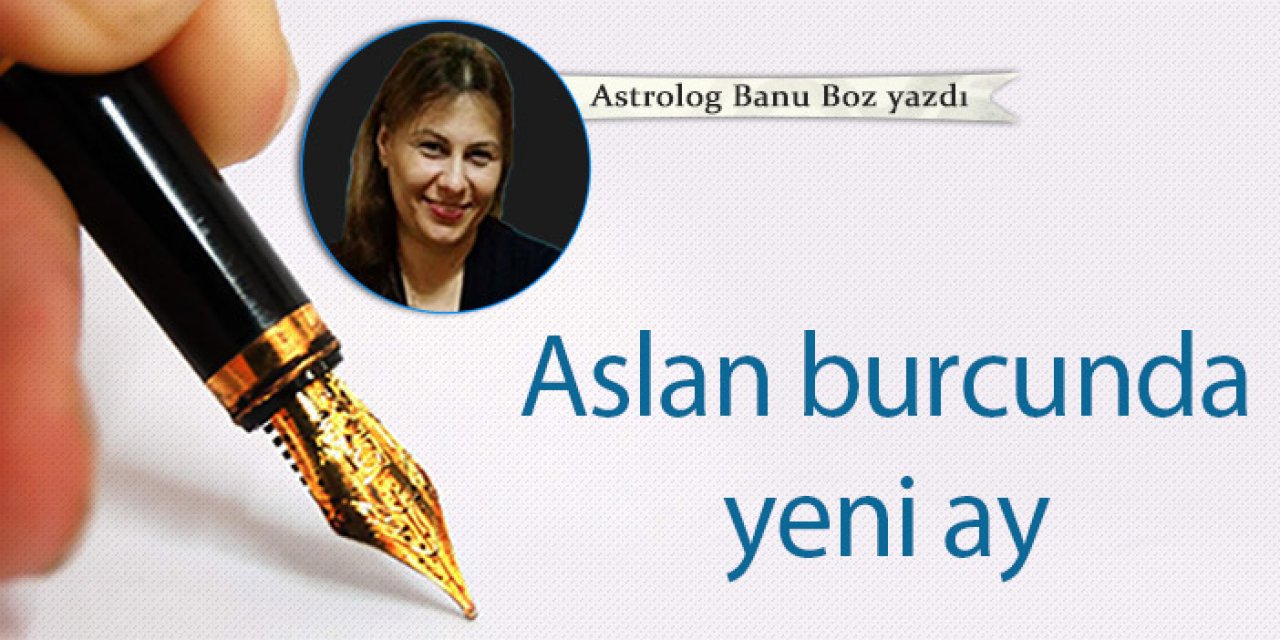 16 Ağustos’ta Aslan burcunda yeni ay: Cesaret, değişim ve yeni başlangıç zamanı