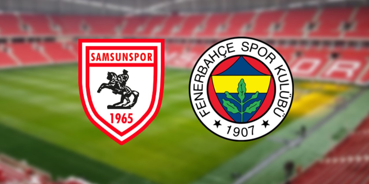 Samsunspor Fenerbahçe'yi konuk edecek! İşte muhtemel 11'ler