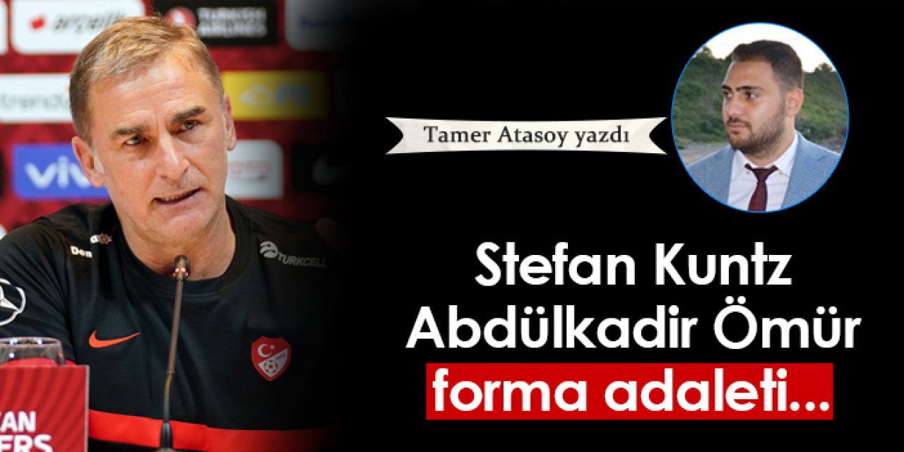 Stefan Kuntz, Abdülkadir Ömür, forma adaleti...