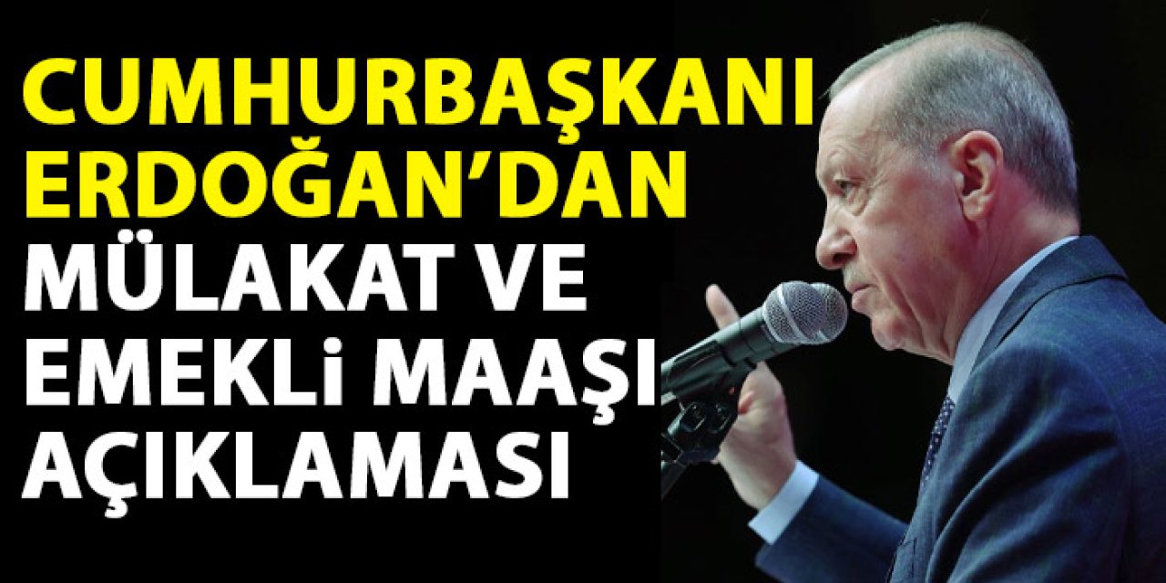Cumhurbaşkanı Erdoğan'dan mülakat ve Emekli maaşı açıklaması!