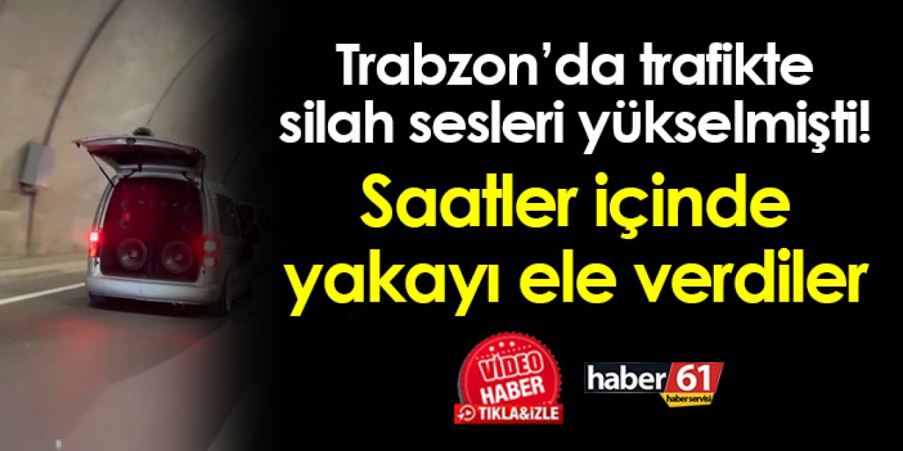 Trabzon'da trafikte silah sesleri yükselmişti! Saatler içinde yakayı ele verdiler