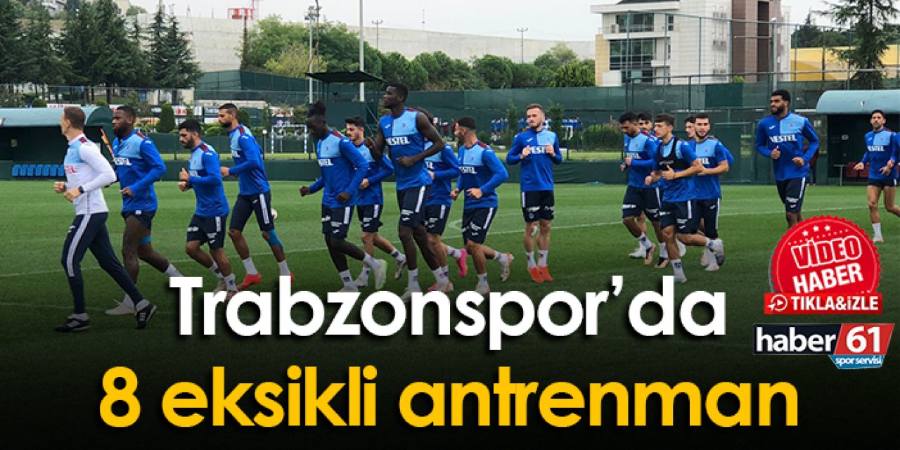 Trabzonspor'da Adana Demirspor Maçı Öncesi Kritik Eksiklikler! Tam 8 İsim Antrenmanda Yok