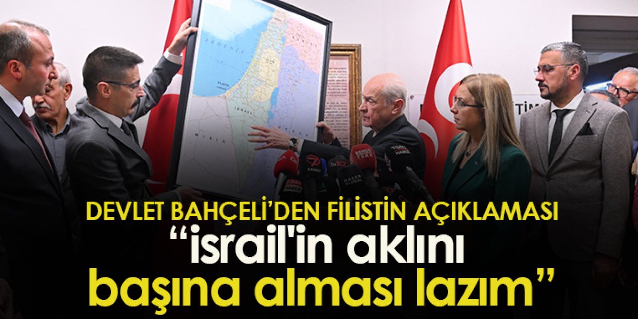 Devlet Bahçeli'den Filistin açıklaması "İsrail'in aklını başına alması lazım"