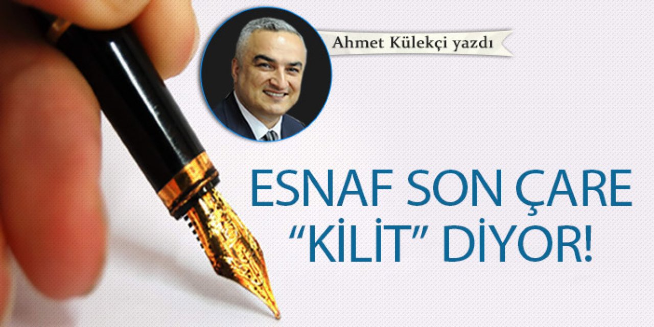 Esnaf son çare "Kilit" diyor!