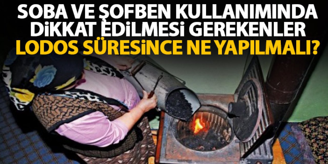 Soba, baca ve şofben kullanımında uyulması gereken kurallar! Lodos süresinve dikat edilmesi gerekenler